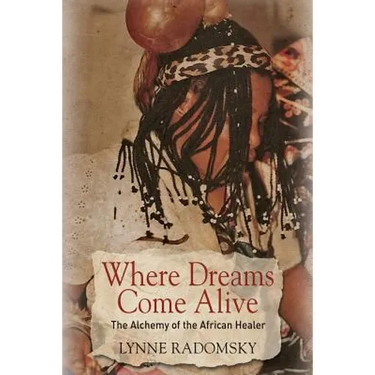 Where Dreams Come Alive: The Alchemy of the African Healer