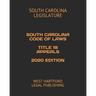 South Carolina Code of Laws Title 18 Appeals 2020 Edition: West Hartford Legal Publishing