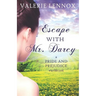 Escape with Mr. Darcy: A Pride and Prejudice Variation