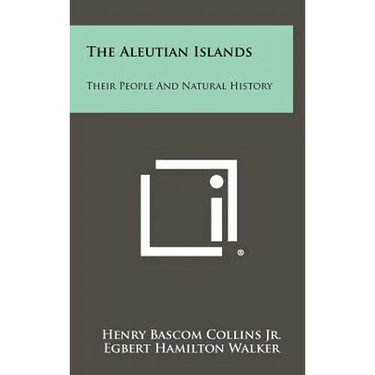 The Aleutian Islands: Their People And Natural History