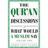The Qur'an Discussions: What Would a Muslim Say (Volume 2)