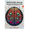 Regulating Nervous System Dysregulation: A Step-by-Step Guide to Reverse Mental Health and Promote Well-being
