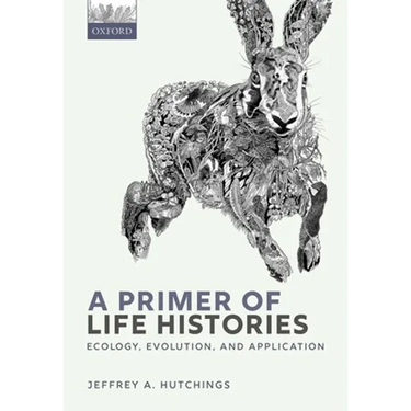 A Primer of Life Histories: Ecology, Evolution, and Application