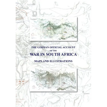 The German Official Account of the War in South Africa: Maps and Illustrations