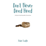 Don't Never Dead Head: A Novel of the Paraclifta Consortium
