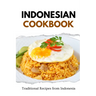 Indonesian Cookbook: Traditional Recipes from Indonesia