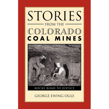 Stories from the Colorado Coal Mines: Rocky Road to Justice