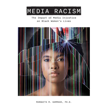 Media Racism: The Impact of Media Injustice on Black Women's Lives