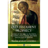 Old Testament Prophecy: Stories of the Biblical Prophets, including Amos, Ezekiel, Jeremiah, Haggai and Zechariah