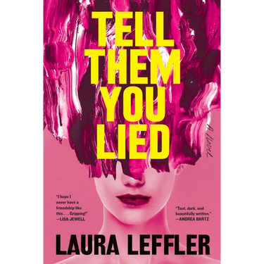 Tell Them You Lied: A Psychological Thriller about Bad Friends