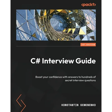C# Interview Guide: Boost your confidence with answers to hundreds of secret interview questions