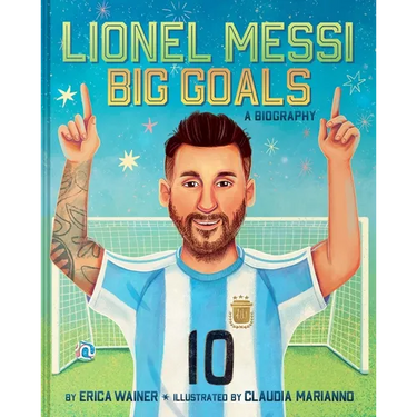 Lionel Messi: Big Goals, a Biography