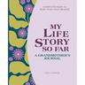 My Life Story So Far: A Grandmother's Journal: Guided Prompts to Write Your Own Memoir