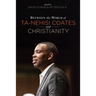 Between the World of Ta-Nehisi Coates and Christianity