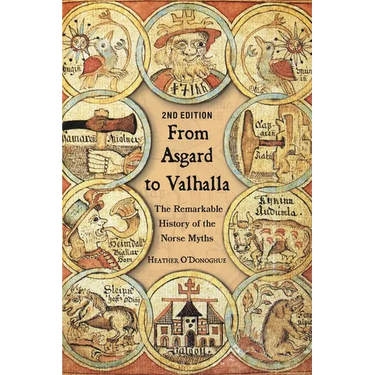 From Asgard to Valhalla: The Remarkable History of the Norse Myths