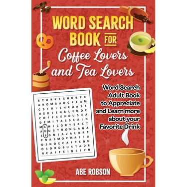 Word Search Book for Coffee Lovers and Tea Lovers: World Search Adult Book to Appreciate and Learn more about Your Favorite Drink