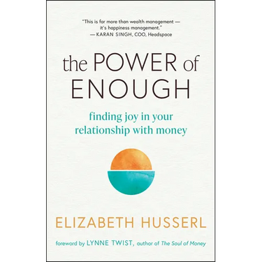 The Power of Enough: Finding Joy in Your Relationship with Money
