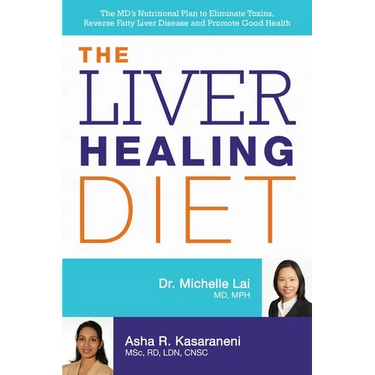 The Liver Healing Diet: The MD's Nutritional Plan to Eliminate Toxins, Reverse Fatty Liver Disease and Promote Good Health