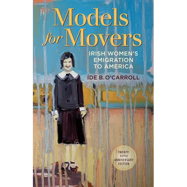 Models for Movers: Irish Women's Emigration to America