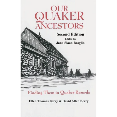 Our Quaker Ancestors: Finding Them in Quaker Records. Second Edition