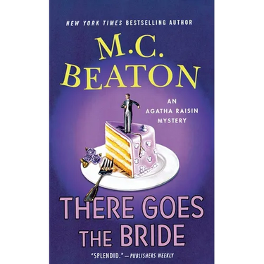 There Goes the Bride: An Agatha Raisin Mystery