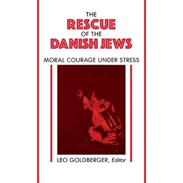 Rescue of the Danish Jews: Moral Courage Under Stress