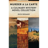 Murder A La Carte: A Culinary Mystery Novel Collection