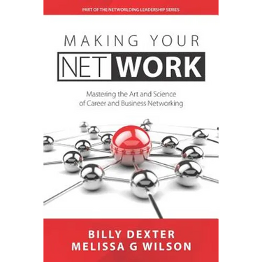 Making Your Net Work: The Art and Science of Career and Business Networking