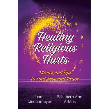 Healing Religious Hurts: Stories and Tips to Find Love and Peace
