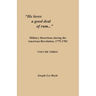"He loves a good deal of rum...": Military Desertions during the American Revolution, 1775-1783. Volume Three