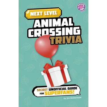 Next Level Animal Crossing Trivia: Secret Unofficial Guide for Superfans!