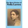 The Short Fiction of Nella Larsen