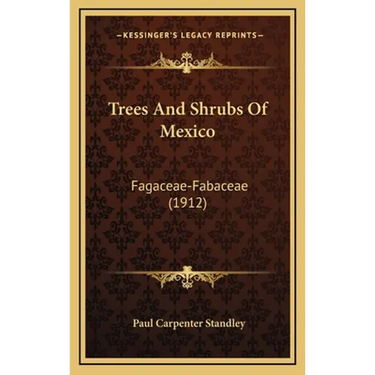 Trees And Shrubs Of Mexico: Fagaceae-Fabaceae (1912)