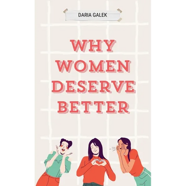 Why Women Deserve Better