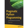 Pragmatic Python Programming: Learning Python the Smart Way