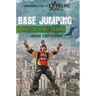 Base Jumping: The Ultimate Guide
