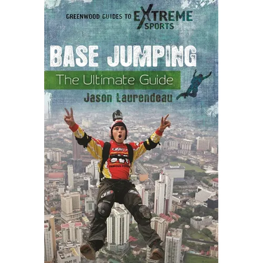Base Jumping: The Ultimate Guide