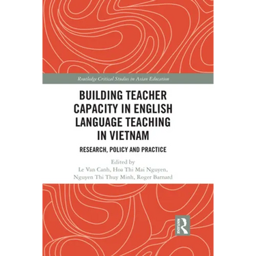 Building Teacher Capacity in English Language Teaching in Vietnam: Research, Policy and Practice