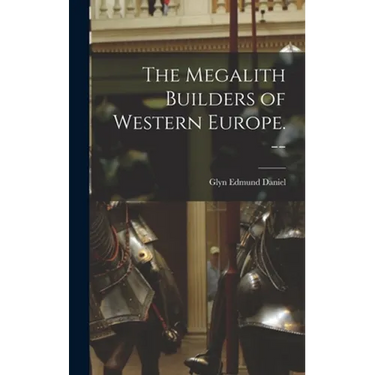 The Megalith Builders of Western Europe. --