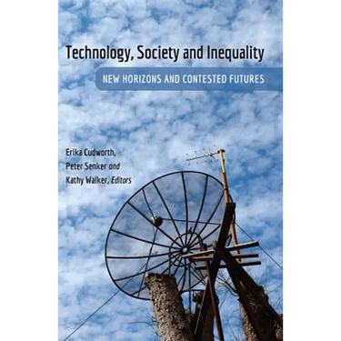 Technology, Society and Inequality: New Horizons and Contested Futures
