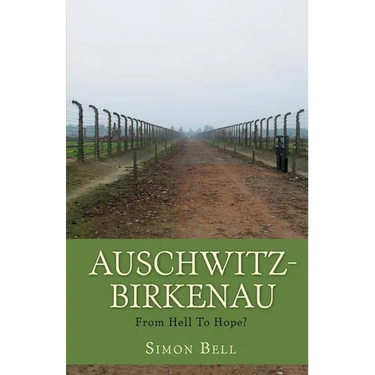 Auschwitz-Birkenau: From Hell To Hope?