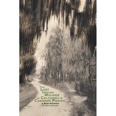 The Lost Indian Mounds of Calcasieu & Cameron Parish: A Mini-History