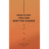 Dear Future: You Can Keep The Change
