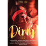 Dirty Talk: Learn How to Talk Dirty with Steamy Hot Tips to Drive Your Partner Crazy While Having Sex Tonight - Plus 100+ Examples of What to Say and