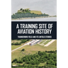 A Training Site Of Aviation History: Thunderbird Field And Its Untold Stories