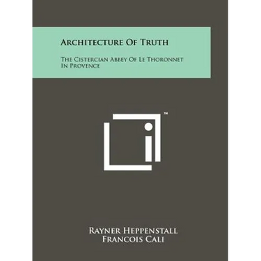 Architecture of Truth: The Cistercian Abbey of Le Thoronnet in Provence
