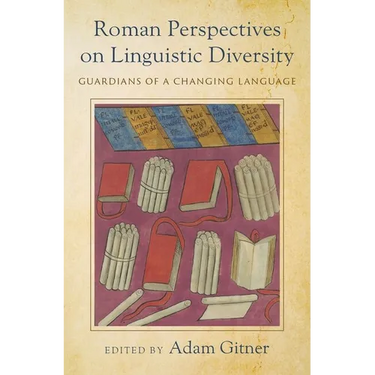 Roman Perspectives on Linguistic Diversity: Guardians of a Changing Language
