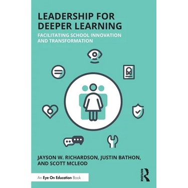Leadership for Deeper Learning: Facilitating School Innovation and Transformation