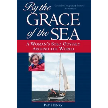 By the Grace of the Sea: A Woman's Solo Odyssey Around the World