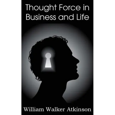 Thought Force in Business and Life